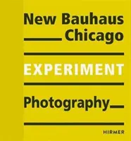 Experiment Fotografie: Neues Bauhaus Chicago - Experiment Photography: New Bauhaus Chicago