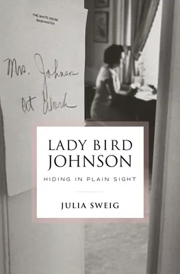 Lady Bird Johnson: Versteckt im Verborgenen - Lady Bird Johnson: Hiding in Plain Sight