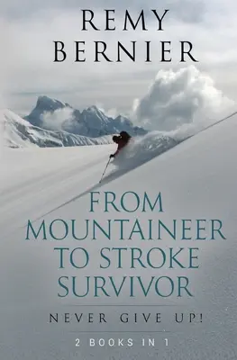 Vom Bergsteiger zum Schlaganfall-Überlebenden: Niemals aufgeben! - From Mountaineer to Stroke Survivor: Never Give Up!