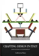 Handwerkliches Design in Italien: Von der Nachkriegszeit zur Postmoderne - Crafting design in Italy: From post-war to postmodernism