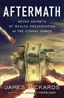 Aftermath - Sieben Geheimnisse der Vermögenserhaltung im kommenden Chaos - Aftermath - Seven Secrets of Wealth Preservation in the Coming Chaos