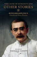 The Cause of Humanity und andere Geschichten: Rudyard Kiplings unkommentierte Prosadichtungen - The Cause of Humanity and Other Stories: Rudyard Kipling's Uncollected Prose Fictions