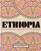 Äthiopien - Rezepte und Traditionen vom Horn von Afrika - Ethiopia - Recipes and traditions from the horn of Africa