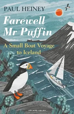 Abschied von MR Puffin: Eine Reise mit einem kleinen Boot nach Island - Farewell MR Puffin: A Small Boat Voyage to Iceland