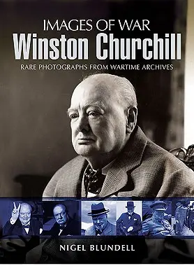 Winston Churchill: Die bildliche Geschichte einer britischen Legende - Winston Churchill: The Pictorial History of a British Legend