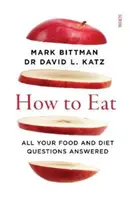 How to Eat - Antworten auf all Ihre Fragen zu Essen und Ernährung - How to Eat - all your food and diet questions answered