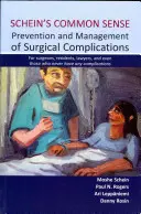 Schein's Common Sense Prevention and Management of Surgical Complications: Für Chirurgen, Assistenzärzte, Anwälte und sogar diejenigen, die nie eine Komplikation haben - Schein's Common Sense Prevention and Management of Surgical Complications: For Surgeons, Residents, Lawyers, and Even Those Who Never Have Any Complic