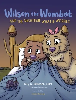 Wilson der Wombat und die nächtlichen Was-wäre-wenn-Sorgen: Ein therapeutisches Buch und eine lustige Geschichte, um ängstliche und besorgte Kinder vor dem Schlafengehen zu unterstützen. Geschrieben von - Wilson the Wombat and the Nighttime What-If Worries: A therapeutic book and a fun story to help support anxious and worried kids at bedtime. Written b