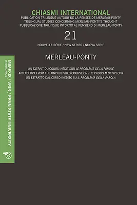 Chiasmi International Nr.21: Merlau-Ponty - Ein Auszug aus dem unveröffentlichten Kurs über das Problem der Sprache - Chiasmi International No.21: Merlau-Ponty - An Excerpt from the Unpublished Course on the Problem of Speech