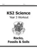 KS2 Science Year Three Workout: Gesteine, Fossilien & Böden - KS2 Science Year Three Workout: Rocks, Fossils & Soils