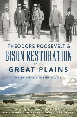 Theodore Roosevelt und die Wiederherstellung der Bisons in den Great Plains - Theodore Roosevelt & Bison Restoration on the Great Plains