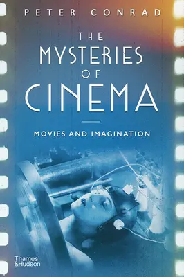 Die Geheimnisse des Kinos: Filme und Vorstellungskraft - The Mysteries of Cinema: Movies and Imagination