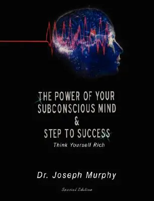 Die Macht Ihres Unterbewusstseins & Schritte zum Erfolg: Denken Sie sich reich - The Power of Your Subconscious Mind & Steps to Success: Think Yourself Rich