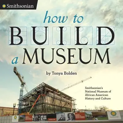 Wie man ein Museum aufbaut: Smithsonian's National Museum of African American History and Culture - How to Build a Museum: Smithsonian's National Museum of African American History and Culture