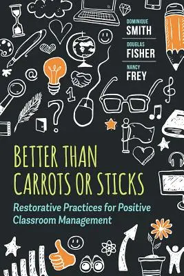 Besser als Zuckerbrot und Peitsche: Wiederherstellende Praktiken für positives Klassenraummanagement - Better Than Carrots or Sticks: Restorative Practices for Positive Classroom Management