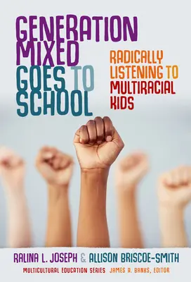 Generation Mixed geht zur Schule: Radikales Zuhören bei multirassischen Kindern - Generation Mixed Goes to School: Radically Listening to Multiracial Kids