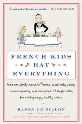 Französische Kinder essen alles: Wie unsere Familie nach Frankreich umzog, wählerische Esser kurierte, das Naschen verbot und 10 einfache Regeln für eine glückliche Erziehung entdeckte, - French Kids Eat Everything: How Our Family Moved to France, Cured Picky Eating, Banned Snacking, and Discovered 10 Simple Rules for Raising Happy,