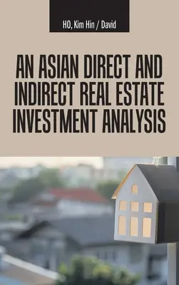 Eine Analyse direkter und indirekter Immobilieninvestitionen in Asien - An Asian Direct and Indirect Real Estate Investment Analysis