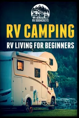 Wohnmobil-Camping: Wohnmobilleben für Einsteiger - RV Camping: RV Living for Beginners