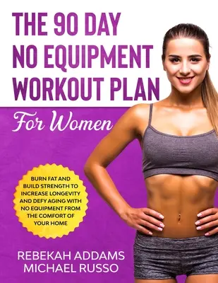 Der 90-Tage-Trainingsplan ohne Geräte für Frauen - The 90 Day No Equipment Workout Plan For Women