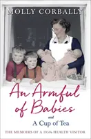 Ein Arm voll Babys und eine Tasse Tee: Erinnerungen eines Gesundheitsberaters aus den 1950er Jahren - An Armful of Babies and a Cup of Tea: Memoirs of a 1950s Health Visitor