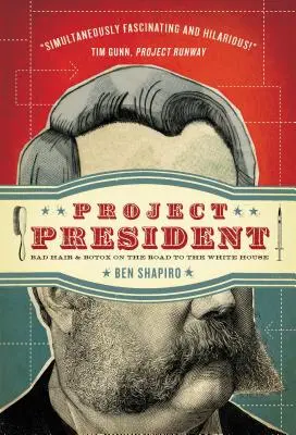 Projekt Präsident: Schlechtes Haar und Botox auf dem Weg ins Weiße Haus - Project President: Bad Hair and Botox on the Road to the White House