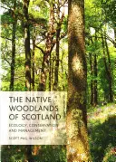 Die einheimischen Wälder von Schottland: Ökologie, Erhaltung und Bewirtschaftung - The Native Woodlands of Scotland: Ecology, Conservation and Management