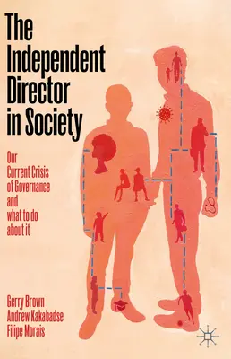 Der unabhängige Direktor in der Gesellschaft: Unsere aktuelle Krise des Regierens und was wir dagegen tun können - The Independent Director in Society: Our Current Crisis of Governance and What to Do about It