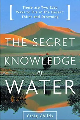 Das geheime Wissen des Wassers: Die Entdeckung der Essenz der amerikanischen Wüste - The Secret Knowledge of Water: Discovering the Essence of the American Desert