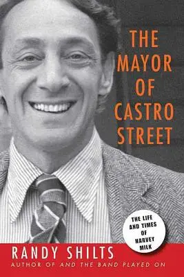 Der Bürgermeister der Castro Street: Das Leben und die Zeiten von Harvey Milk - The Mayor of Castro Street: The Life & Times of Harvey Milk