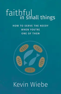 Treu in kleinen Dingen: Wie man den Bedürftigen dient, wenn man selbst einer von ihnen ist - Faithful in Small Things: How to Serve the Needy When You're One of Them
