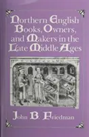 Nordenglische Bücher, Besitzer und Macher im Spätmittelalter - Northern English Books, Owners and Makers in the Late Middle Ages