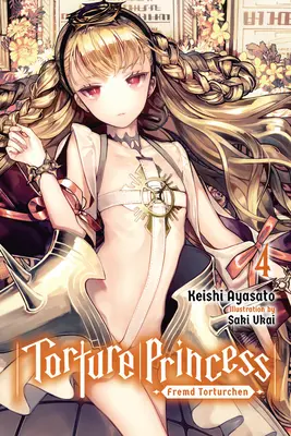 Folterprinzessin: Fremd Torturchen, Bd. 4 (Light Novel) - Torture Princess: Fremd Torturchen, Vol. 4 (Light Novel)