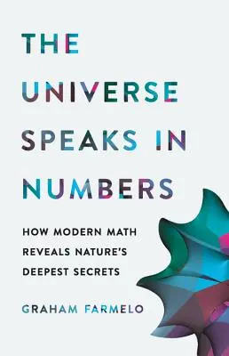 Das Universum spricht in Zahlen: Wie die moderne Mathematik die tiefsten Geheimnisse der Natur lüftet - The Universe Speaks in Numbers: How Modern Math Reveals Nature's Deepest Secrets