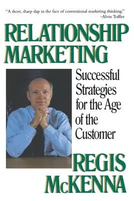 Beziehungsmarketing: Erfolgreiche Strategien für das Zeitalter des Kunden - Relationship Marketing: Successful Strategies for the Age of the Customer