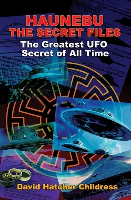 Haunebu: Die Geheimakten: Das größte UFO-Geheimnis aller Zeiten - Haunebu: The Secret Files: The Greatest UFO Secret of All Time
