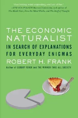 Der Wirtschaftsnaturalist: Auf der Suche nach Erklärungen für alltägliche Rätsel - The Economic Naturalist: In Search of Explanations for Everyday Enigmas