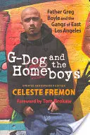 G-Dog und die Homeboys: Pfarrer Greg Boyle und die Gangs von East Los Angeles - G-Dog and the Homeboys: Father Greg Boyle and the Gangs of East Los Angeles