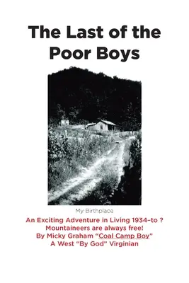 Der letzte der armen Jungs: Ein aufregendes Abenteuer im Leben 1934 bis&nbsp;? Bergsteiger sind immer frei! - The Last of the Poor Boys: An Exciting Adventure in Living 1934-to&nbsp;? Mountaineers are always free!