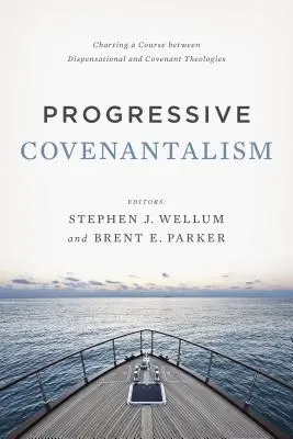 Progressiver Covenantalismus: Kursbestimmung zwischen Dispensations- und Bundestheologie - Progressive Covenantalism: Charting a Course Between Dispensational and Covenantal Theologies