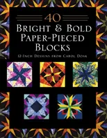 40 leuchtende und kühne Papierstich-Blöcke: 12-Zoll-Designs von Carol Doak - Print-On-Demand-Ausgabe - 40 Bright & Bold Paper-Pieced Blocks: 12-Inch Designs from Carol Doak - Print-On-Demand Edition
