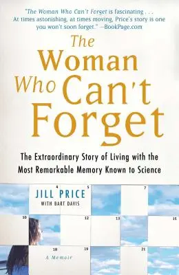 Die Frau, die nicht vergessen kann: Die außergewöhnliche Geschichte eines Lebens mit dem bemerkenswertesten Gedächtnis, das die Wissenschaft kennt - ein Erinnerungsbuch - The Woman Who Can't Forget: The Extraordinary Story of Living with the Most Remarkable Memory Known to Science--A Memoir
