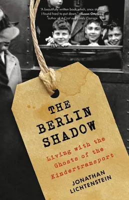 Der Berliner Schatten: Leben mit den Gespenstern des Kindertransports - The Berlin Shadow: Living with the Ghosts of the Kindertransport