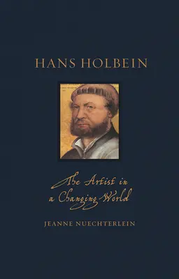 Hans Holbein: Der Künstler in einer sich verändernden Welt - Hans Holbein: The Artist in a Changing World