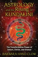 Astrologie und das Aufsteigen der Kundalini: Die transformative Kraft von Saturn, Chiron und Uranus - Astrology and the Rising of Kundalini: The Transformative Power of Saturn, Chiron, and Uranus