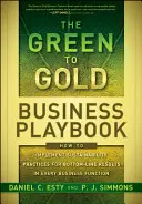 Das Green to Gold Business Playbook: Wie man Nachhaltigkeitspraktiken in jeder Unternehmensfunktion umsetzt, um unterm Strich Ergebnisse zu erzielen - The Green to Gold Business Playbook: How to Implement Sustainability Practices for Bottom-Line Results in Every Business Function