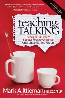Die Lehre des Sprechens: Lernen Sie, zu Hause mit Kindern und Erwachsenen eine fachkundige Sprachtherapie durchzuführen - The Teaching of Talking: Learn to Do Expert Speech Therapy at Home with Children and Adults