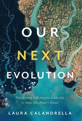 Unsere nächste Evolution: Transforming Collaborative Leadership zur Gestaltung der Zukunft unseres Planeten - Our Next Evolution: Transforming Collaborative Leadership to Shape Our Planet's Future