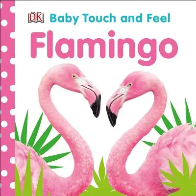Baby Flamingo zum Anfassen und Fühlen - Baby Touch and Feel Flamingo