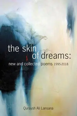 Die Haut der Träume: Neue und gesammelte Gedichte 1995-2018 - The Skin of Dreams: New and Collected Poems 1995-2018